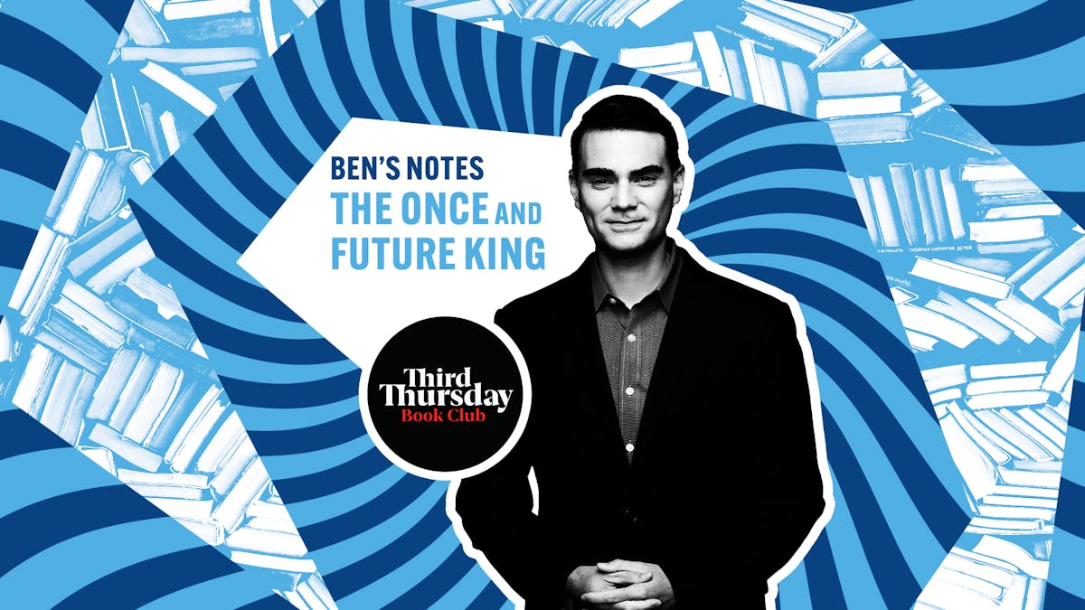 Ben Shapiro’s Guide To The Once And Future King 1 image