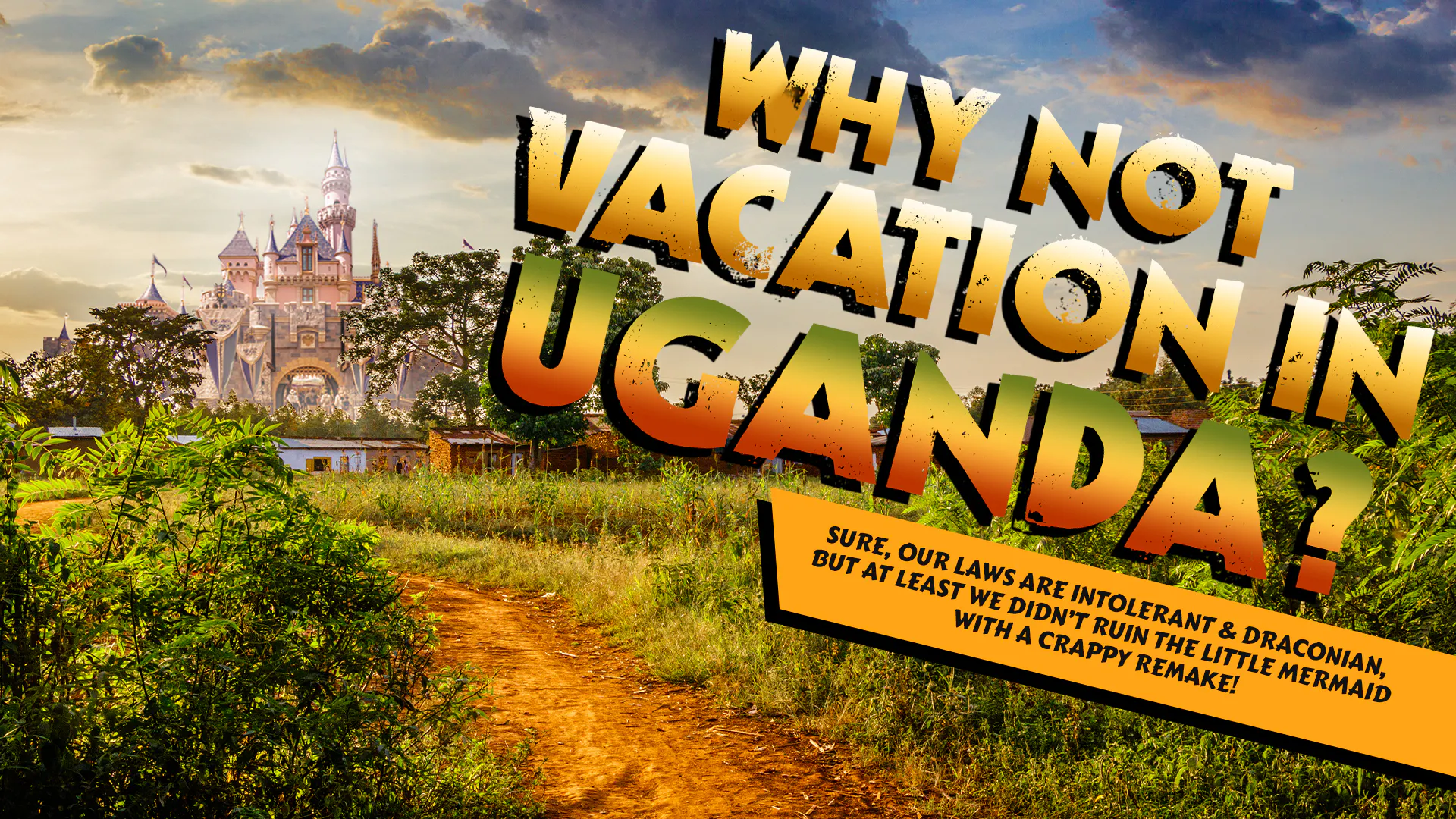 If Disneyland Hires Mustachioed Drag Queens, Why Not Vacation In Uganda?
