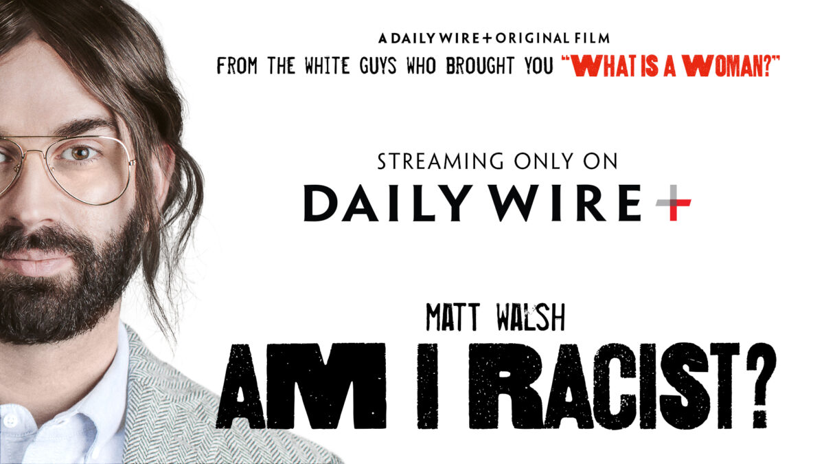 ‘Am I Racist?’ Now Streaming On DailyWire+