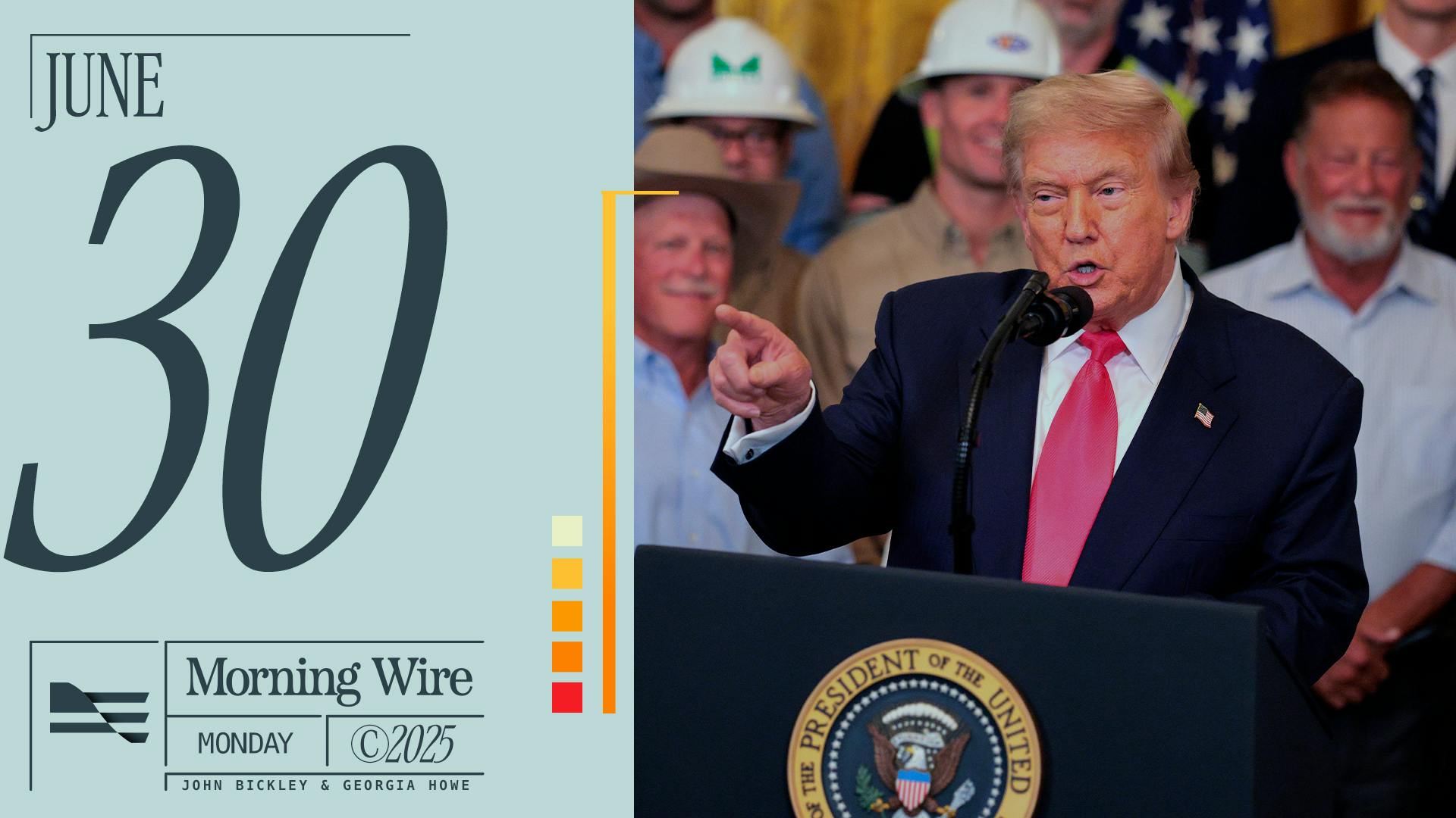 Morning Brief: Trump’s ‘Big Beautiful Bill’ Nears Finish Line, SCOTUS Reins In Judicial Overreach