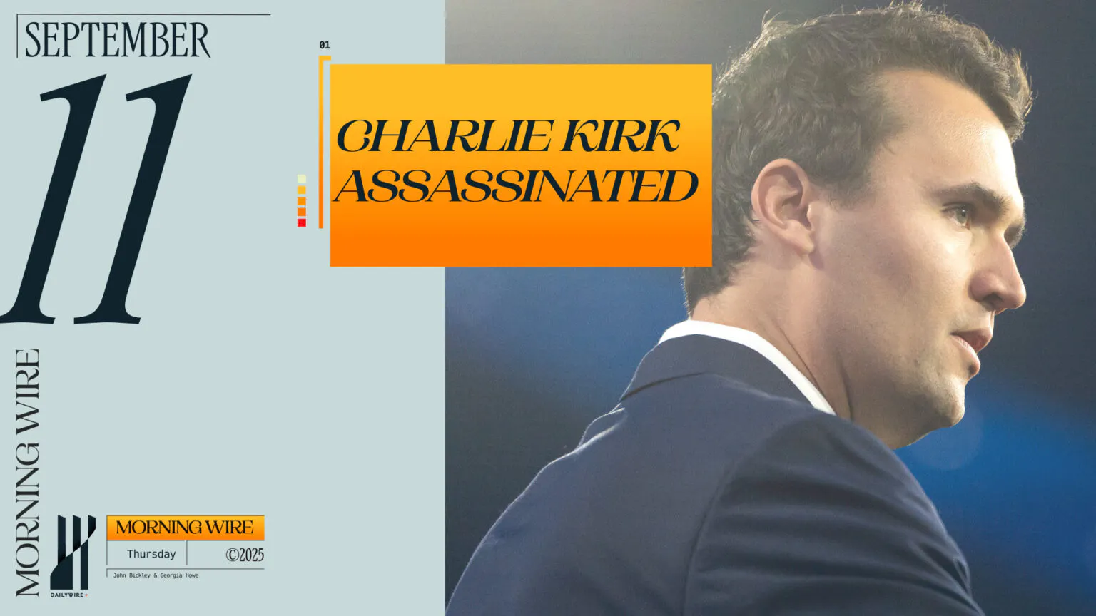 Morning Brief: Charlie Kirk Assassinated, Authorities Have ‘Good Video